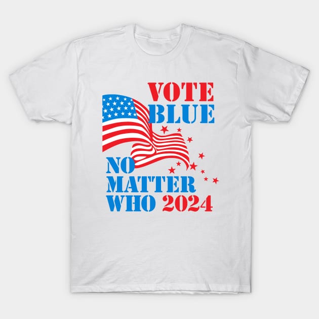 Vote Blue - No Matter Who in 2024 (for light backgrounds) T-Shirt by MotiviTees